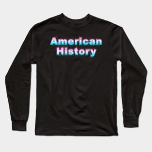 American History Long Sleeve T-Shirt